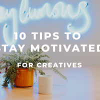10 Tips for Staying Motivated As A Creative